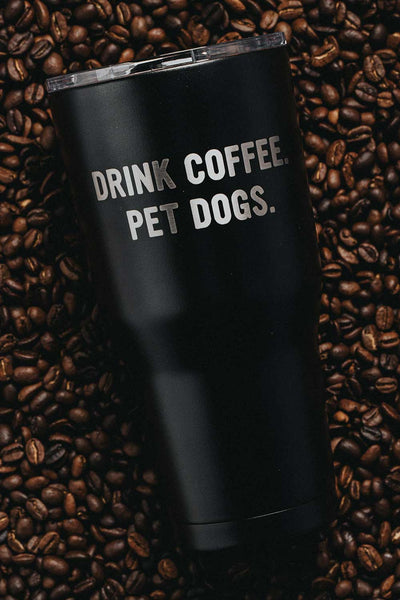 BF 30 oz Tumbler - Drink Coffee Pet Dogs - Nine Line Apparel